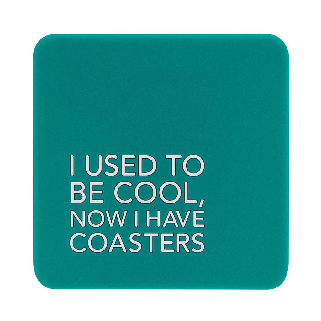 'I Used to be Cool, Now I Have Coasters' Silicone Coaster by Pretty Alright Goods