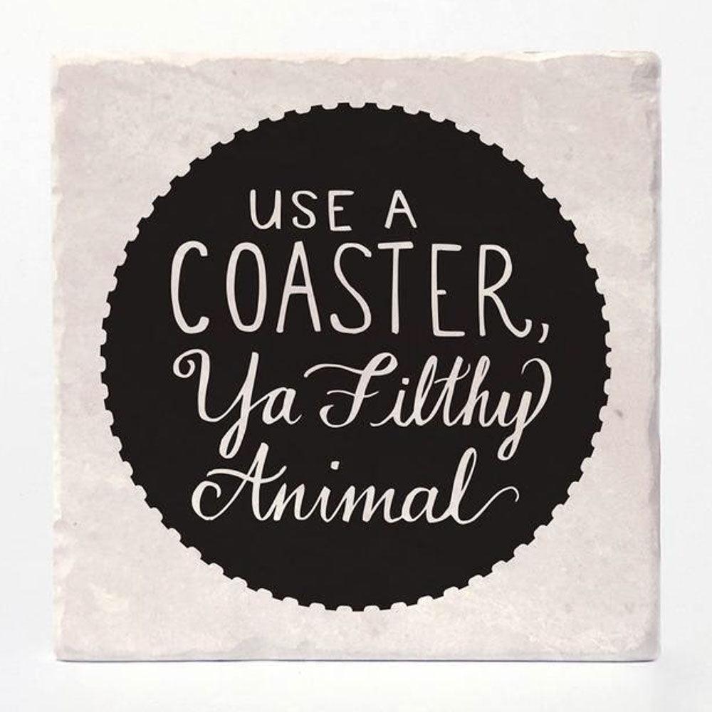 'Use a Coaster, Ya Filthy Animal' Absorbent Tile Coaster by Versatile Coasters