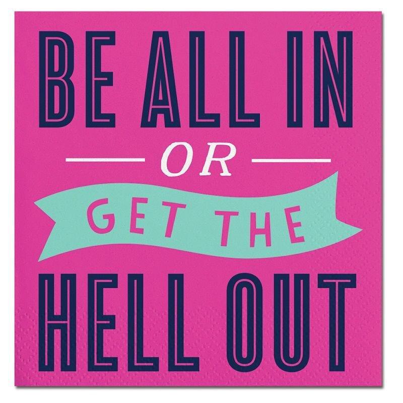 'Be All In or Get the Hell Out' Cocktail Napkins (Pack of 20) by Slant Collections