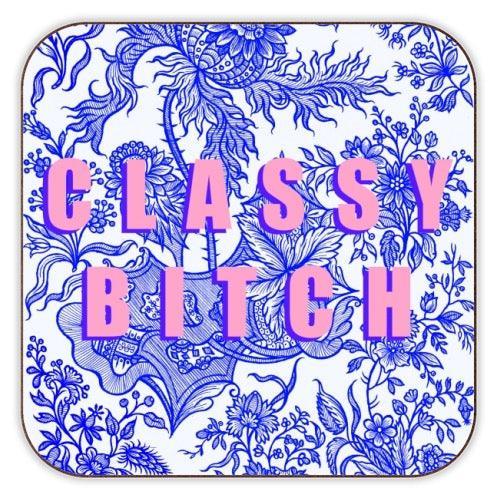 'Classy Bitch' Coaster by Eloise Davey by Art Wow