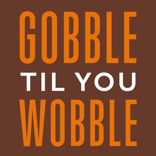 'Gobble 'Til You Wobble' Thanksgiving Cocktail Napkins (Pack of 20) by Soiree Sisters